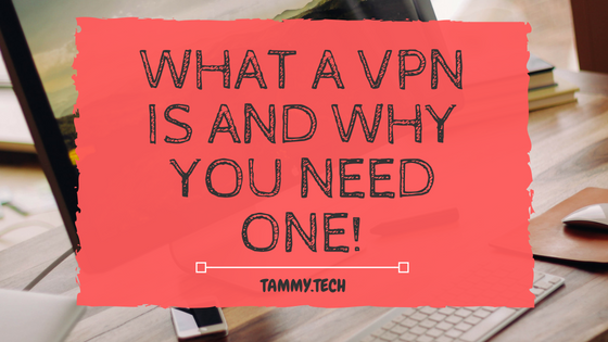 What A VPN Is, and Why You Need One